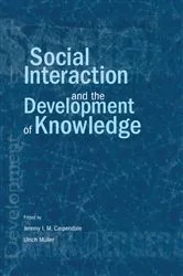 Book cover of Social Interaction and the Development of Knowledge by Jeremy I.M. Carpendale