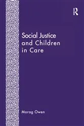 Book cover of Social Justice and Children in Care by Morag Owen