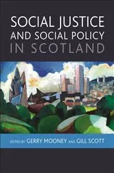 Book cover of Social Justice and Social Policy in Scotland by Gerry Mooney
