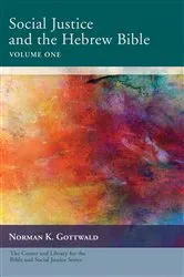Book cover of Social Justice and the Hebrew Bible, Volume One by Norman K. Gottwald