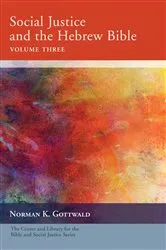 Book cover of Social Justice and the Hebrew Bible, Volume Three by Norman K. Gottwald