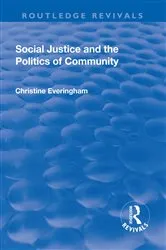 Book cover of Social Justice and the Politics of Community by Christine Everingham