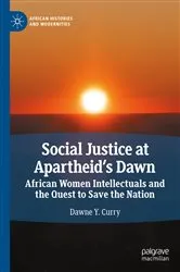 Book cover of Social Justice at Apartheid’s Dawn by Dawne Y. Curry