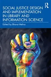 Book cover of Social Justice Design and Implementation in Library and Information Science by Bharat Mehra
