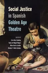 Book cover of Social Justice in Spanish Golden Age Theatre by Erin Cowling
