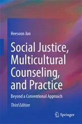 Book cover of Social Justice, Multicultural Counseling, and Practice (3rd ed.) by Heesoon Jun