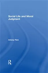 Book cover of Social Life and Moral Judgment by Antony Flew