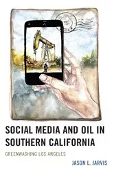Book cover of Social Media and Oil in Southern California by Jason  L. Jarvis