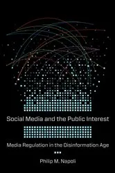 Book cover of Social Media and the Public Interest by Philip M. Napoli