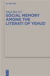 Book cover of Social Memory among the Literati of Yehud by Ehud Ben Zvi