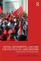 Book cover of Social Movements, Law and the Politics of Land Reform by George Meszaros