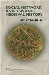 Book cover of Social Network Analysis and Medieval History by Matthew Hammond
