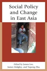 Book cover of Social Policy and Change in East Asia by James Lee