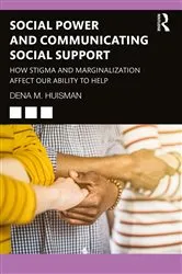 Book cover of Social Power and Communicating Social Support by Dena M. Huisman