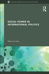 Book cover of Social Power in International Politics by Peter van Ham