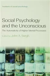 Book cover of Social Psychology and the Unconscious by John A. Bargh