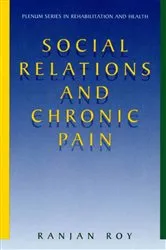 Book cover of Social Relations and Chronic Pain by Ranjan Roy