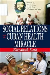 Book cover of Social Relations and the Cuban Health Miracle by Unknown