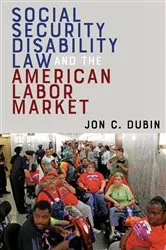 Book cover of Social Security Disability Law and the American Labor Market by Jon C. Dubin