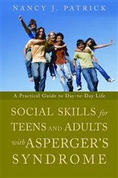 Book cover of Social Skills for Teenagers and Adults with Asperger Syndrome by Nancy J Patrick