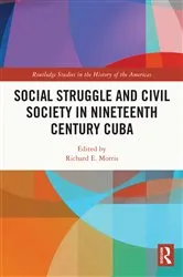Book cover of Social Struggle and Civil Society in Nineteenth Century Cuba by Richard E. Morris