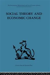 Book cover of Social Theory and Economic Change by Tom Burns