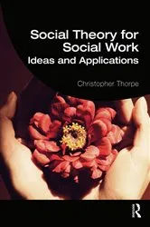 Book cover of Social Theory for Social Work by Christopher Thorpe