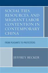 Book cover of Social Ties, Resources, and Migrant Labor Contention in Contemporary China by Jeffrey Becker