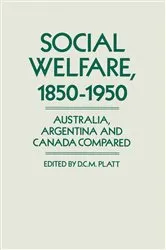 Book cover of Social Welfare, 1850–1950 by Desmond Christopher St.Martin Platt