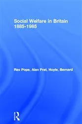 Book cover of Social Welfare in Britain 1885-1985 by Rex Pope