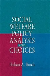 Book cover of Social Welfare Policy Analysis and Choices by Hobart A Burch