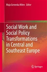 Book cover of Social Work and Social Policy Transformations in Central and Southeast Europe by Maja Gerovska Mitev