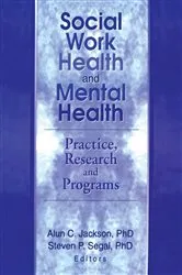 Book cover of Social Work Health and Mental Health by Steven P. Segal