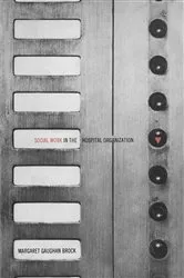 Book cover of Social Work in the Hospital Organization by Brock, Margaret, G.