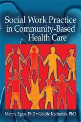 Book cover of Social Work Practice in Community-Based Health Care by Marcia Egan