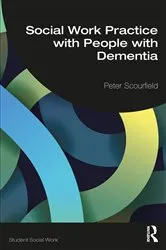 Book cover of Social Work Practice with People with Dementia by Peter Scourfield