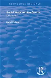 Book cover of Social Work & the Courts by Daniel Pollack