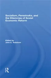 Book cover of Socialism, Perestroika, And The Dilemmas Of Soviet Economic Reform by John E Tedstrom