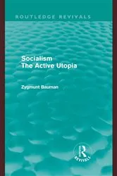 Book cover of Socialism the Active Utopia (Routledge Revivals) by Zygmunt Bauman