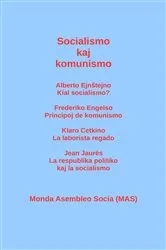 Book cover of Socialismo kaj komunismo: Alberto Ejnŝtejno: Kial socialismo? Frederiko Engelso: Principoj de komunismo; Klaro Cetkino: La laborista regado; Jean Jaurès by Alberto Ejnstejno