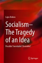 Book cover of Socialism—The Tragedy of an Idea by Lajos Bokros