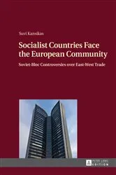 Book cover of Socialist Countries Face the European Community by Suvi Kansikas