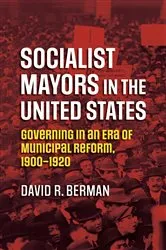 Book cover of Socialist Mayors in the United States by David R. Berman