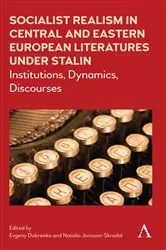 Book cover of Socialist Realism in Central and Eastern European Literatures under Stalin by Evgeny Dobrenko