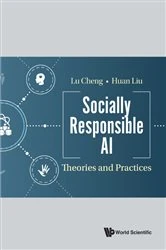 Book cover of Socially Responsible Ai: Theories And Practices by Lu Cheng