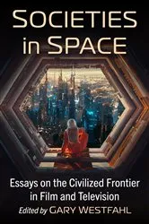 Book cover of Societies in Space by Gary Westfahl