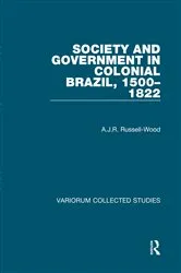 Book cover of Society and Government in Colonial Brazil, 1500–1822 by A.J.R. Russell-Wood