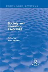 Book cover of Society and Literature 1945-1970 (Routledge Revivals) by Alan Sinfield