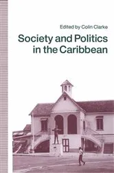 Book cover of Society and Politics in the Caribbean by Colin G. Clarke