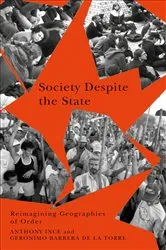 Book cover of Society Despite the State by Anthony Ince